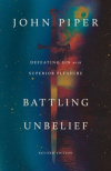 Battling Unbelief - Defeating Sin with Superior Pleasure